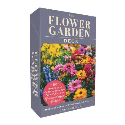The Flower Garden Deck: 50 Flower Care Cards to Help You Plan, Plant, and Grow the Perfect Garden! - Jon VanZile - cover