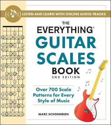 The Everything Guitar Scales Book, 2nd Edition: Over 700 Scale Patterns for Every Style of Music - Marc Schonbrun - cover