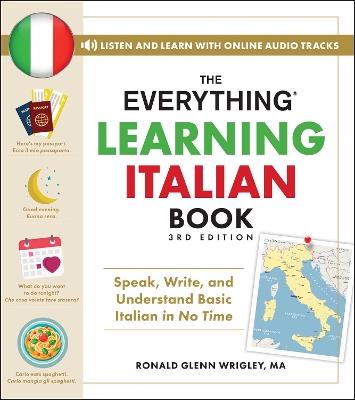 The Everything Learning Italian Book, 3rd Edition: Speak, Write, and Understand Basic Italian in No Time - Ronald Glenn Wrigley - cover