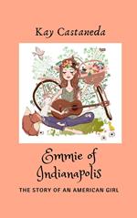 Emmie of Indianapolis: The Story of an American Girl