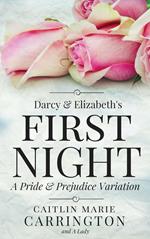 Darcy and Elizabeth's First Night: A Pride and Prejudice Variation