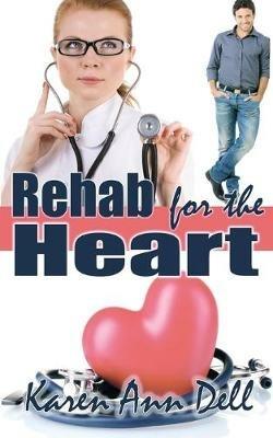 Rehab for the Heart - Karen Ann Dell - cover