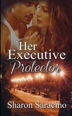 Her Executive Protector - Sharon Saracino - cover