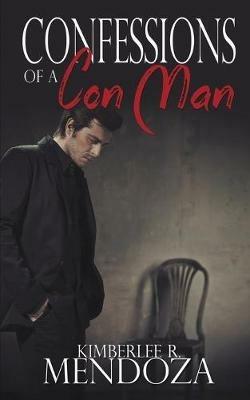 Confessions of a Con Man - Kimberlee R Mendoza - cover