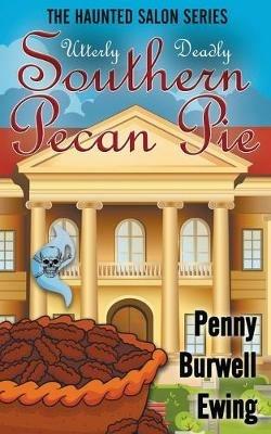 Utterly Deadly Southern Pecan Pie - Penny Burwell Ewing - cover