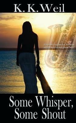 Some Whisper, Some Shout - K K Weil - cover