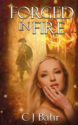 Forged in Fire - C J Bahr - cover