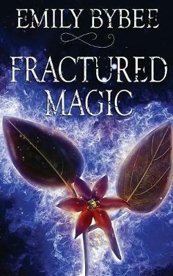 Fractured Magic - Emily Bybee - cover