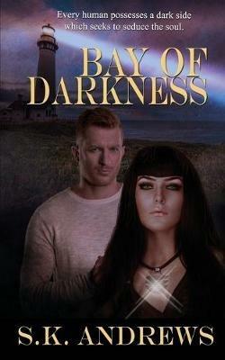 Bay of Darkness - S K Andrews - cover