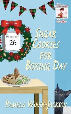 Sugar Cookies for Boxing Day - Pamela Woods-Jackson - cover