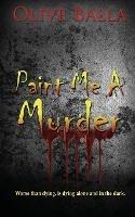 Paint Me a Murder - Olive Balla - cover