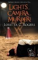 Lights...Camera...Murder! - Loretta C Rogers - cover