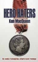 Hero Haters - Ken Macqueen - cover