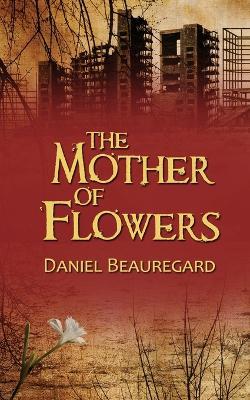 The Mother of Flowers - Daniel Beauregard - cover