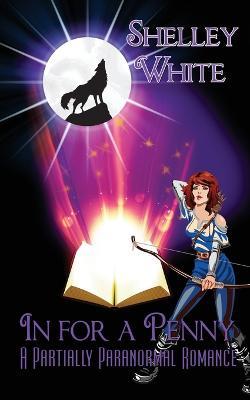 In for a Penny: a partially paranormal romance - Shelley White - cover