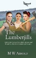 The Lumberjills - M W Arnold - cover