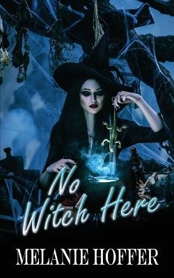 No Witch Here - Melanie Hoffer - cover