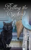 Belling the Tiger(ess) - M Culler - cover