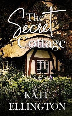 The Secret Cottage - Kate Ellington - cover