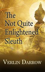 The Not Quite Enlightened Sleuth