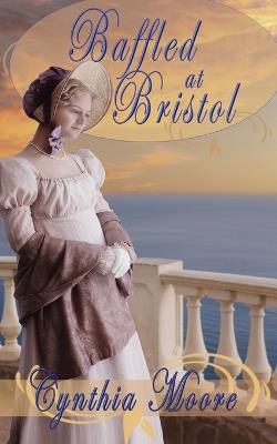 Baffled at Bristol - Cynthia Moore - cover