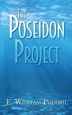 The Poseidon Project - E William Podojil - cover