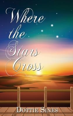 Where the Stars Cross - Dottie Sines - cover