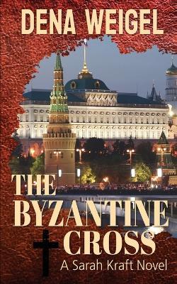 The Byzantine Cross - Dena Weigel - cover