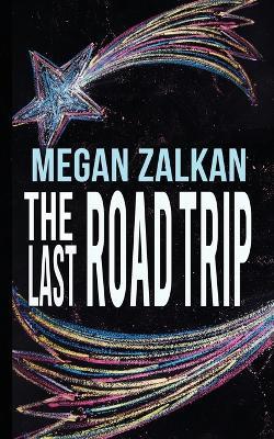 The Last Road Trip - Megan Zalkan - cover