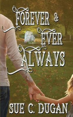 Forever and Ever Always - Sue C Dugan - cover