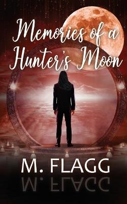 Memories of A Hunter's Moon - M Flagg - cover