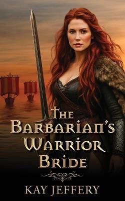 The Barbarian's Warrior Bride - Kay Jeffery - cover