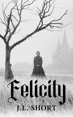 Felicity - J L Short - cover