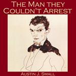 Man They Couldn't Arrest, The