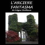 Arciere fantasma, L