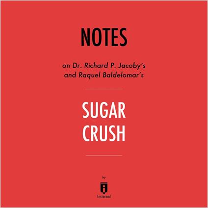 Notes on Dr. Richard P. Jacoby's and Raquel Baldelomar's Sugar Crush by Instaread