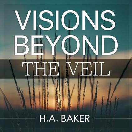 Visions Beyond the Veil