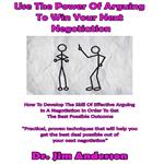Use the Power of Arguing to Win Your Next Negotiation