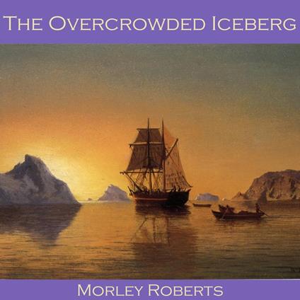 Overcrowded Iceberg, The