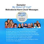 Sampler My Wake UP Call® Motivational Alarm Clock® Messages and My Good Night Messages ™