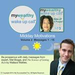 My Wealthy Wake UP Call ™: Midday Motivations: Volume 2