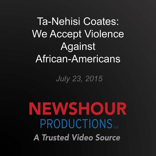 Ta-Nehisi Coates: We Accept Violence Against African-Americans as Normal