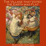 Village That Voted the Earth Was Flat, The