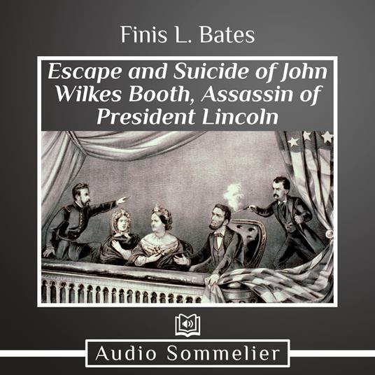 Escape and Suicide of John Wilkes Booth, The