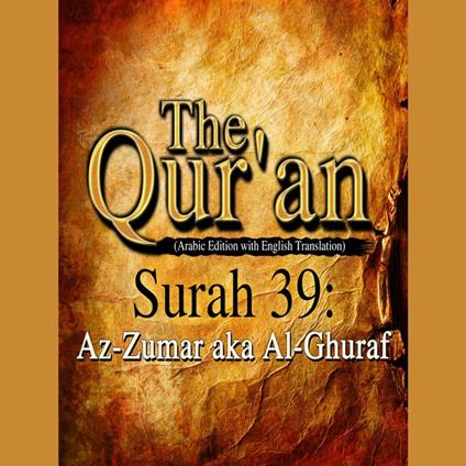The Qur'an (Arabic Edition with English Translation) - Surah 39 - Az-Zumar aka Al-Ghuraf