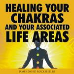 Healing Your Chakras and Your Associated Life Areas