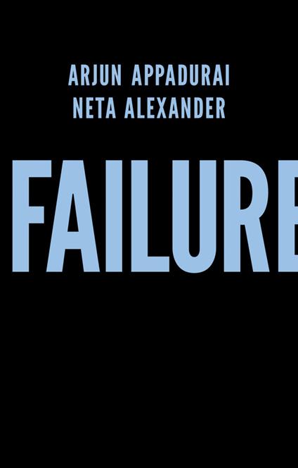 Failure - Arjun Appadurai,Neta Alexander - cover