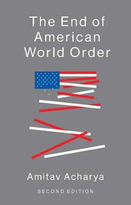 The End of American World Order - Amitav Acharya - cover
