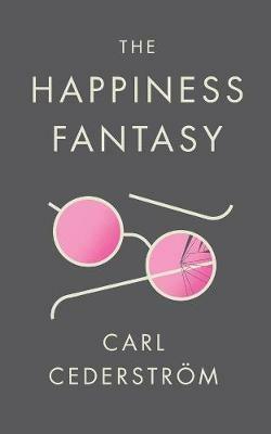 The Happiness Fantasy - Carl Cederström - cover