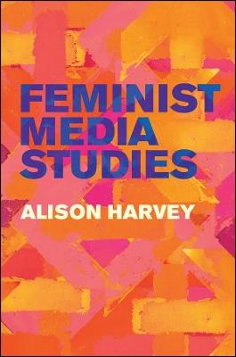 Feminist Media Studies - Alison Harvey - cover